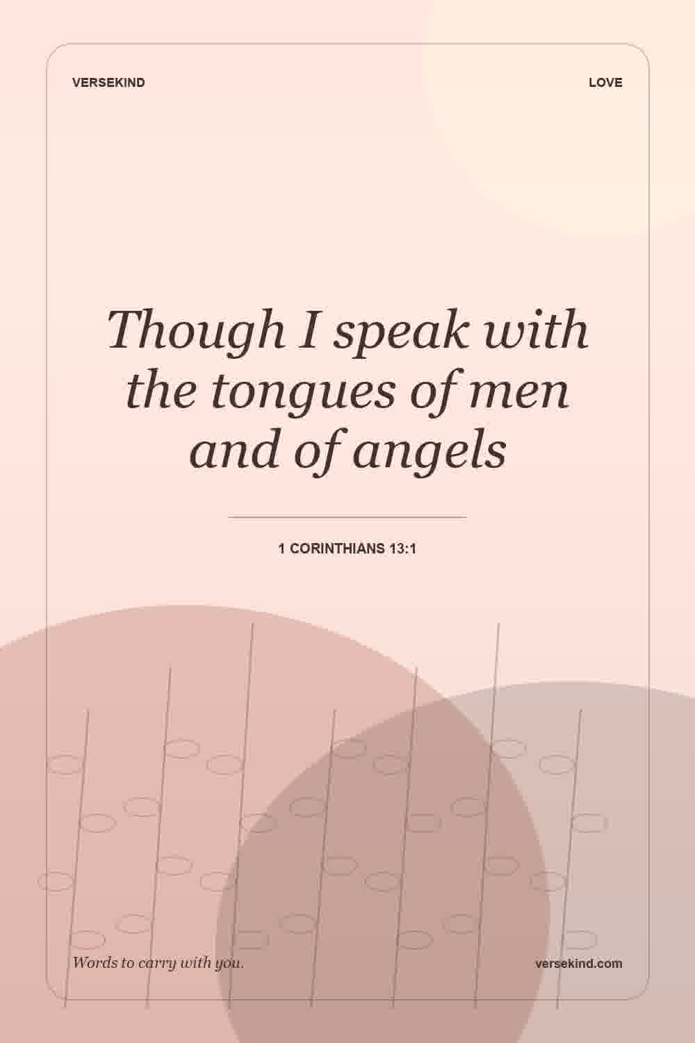 Though I speak with the tongues of men and of angels — 1 Corinthians 13:1