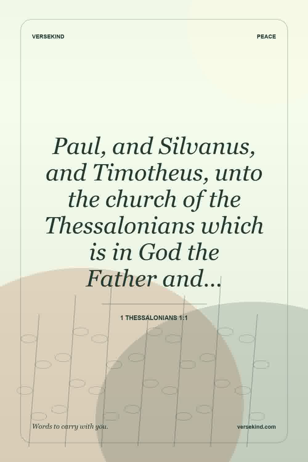 Paul, and Silvanus, and Timotheus, unto the church of the Thessalonians which is in God the Father and… — 1 Thessalonians 1:1