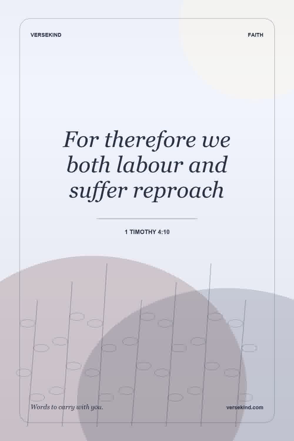 For therefore we both labour and suffer reproach — 1 Timothy 4:10