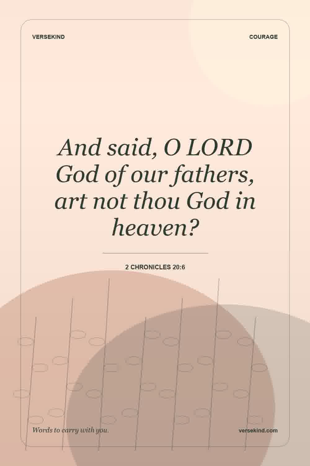 And said, O LORD God of our fathers, art not thou God in heaven? — 2 Chronicles 20:6