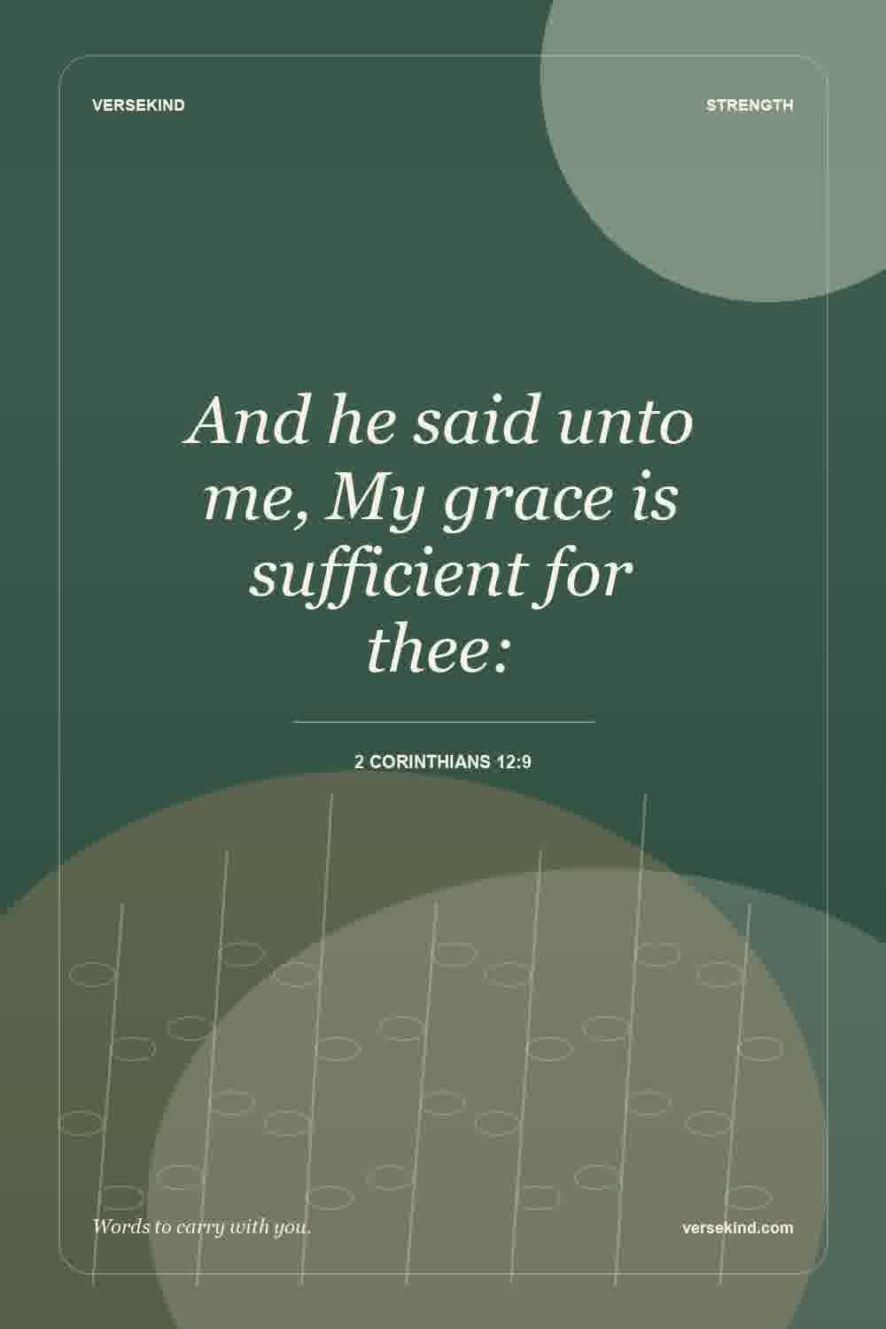 And he said unto me, My grace is sufficient for thee: — 2 Corinthians 12:9