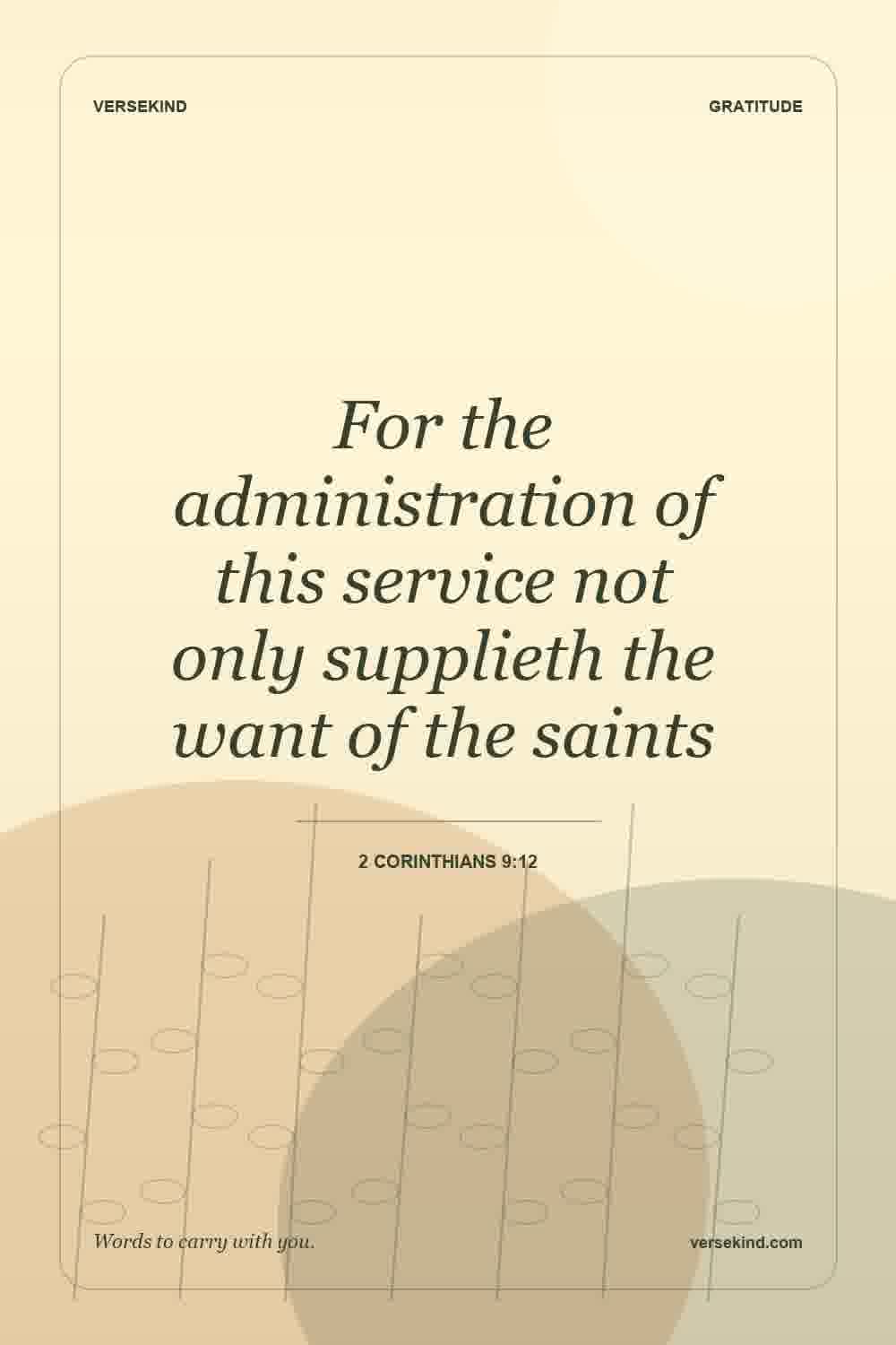 For the administration of this service not only supplieth the want of the saints — 2 Corinthians 9:12