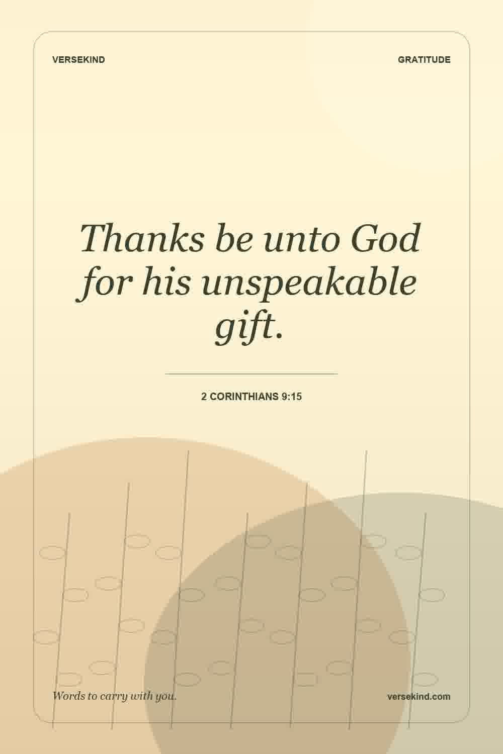 Thanks be unto God for his unspeakable gift. — 2 Corinthians 9:15
