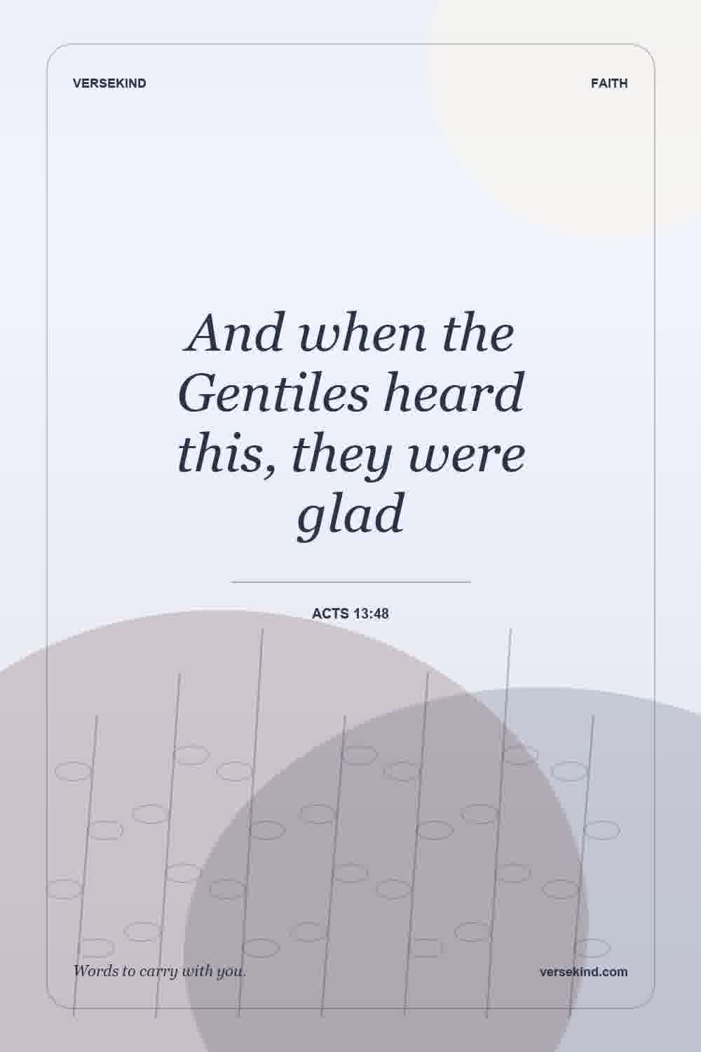 And when the Gentiles heard this, they were glad — Acts 13:48