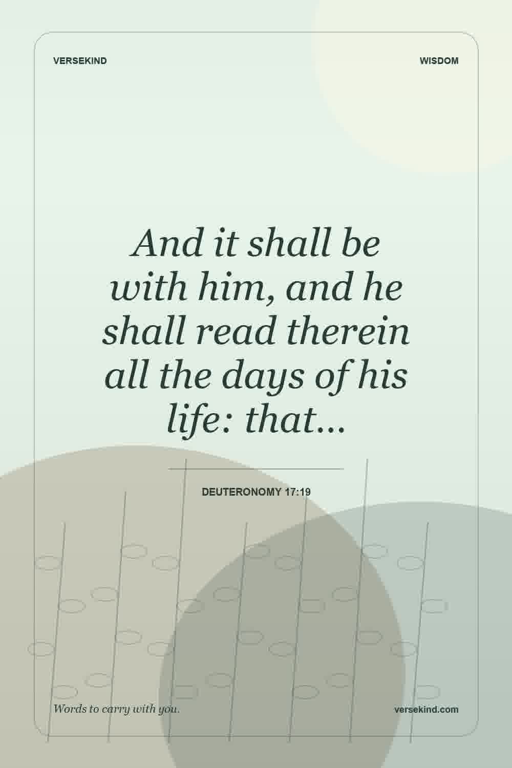 And it shall be with him, and he shall read therein all the days of his life: that… — Deuteronomy 17:19