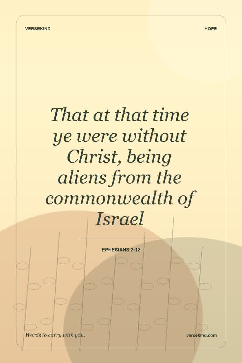 That at that time ye were without Christ, being aliens from the commonwealth of Israel — Ephesians 2:12