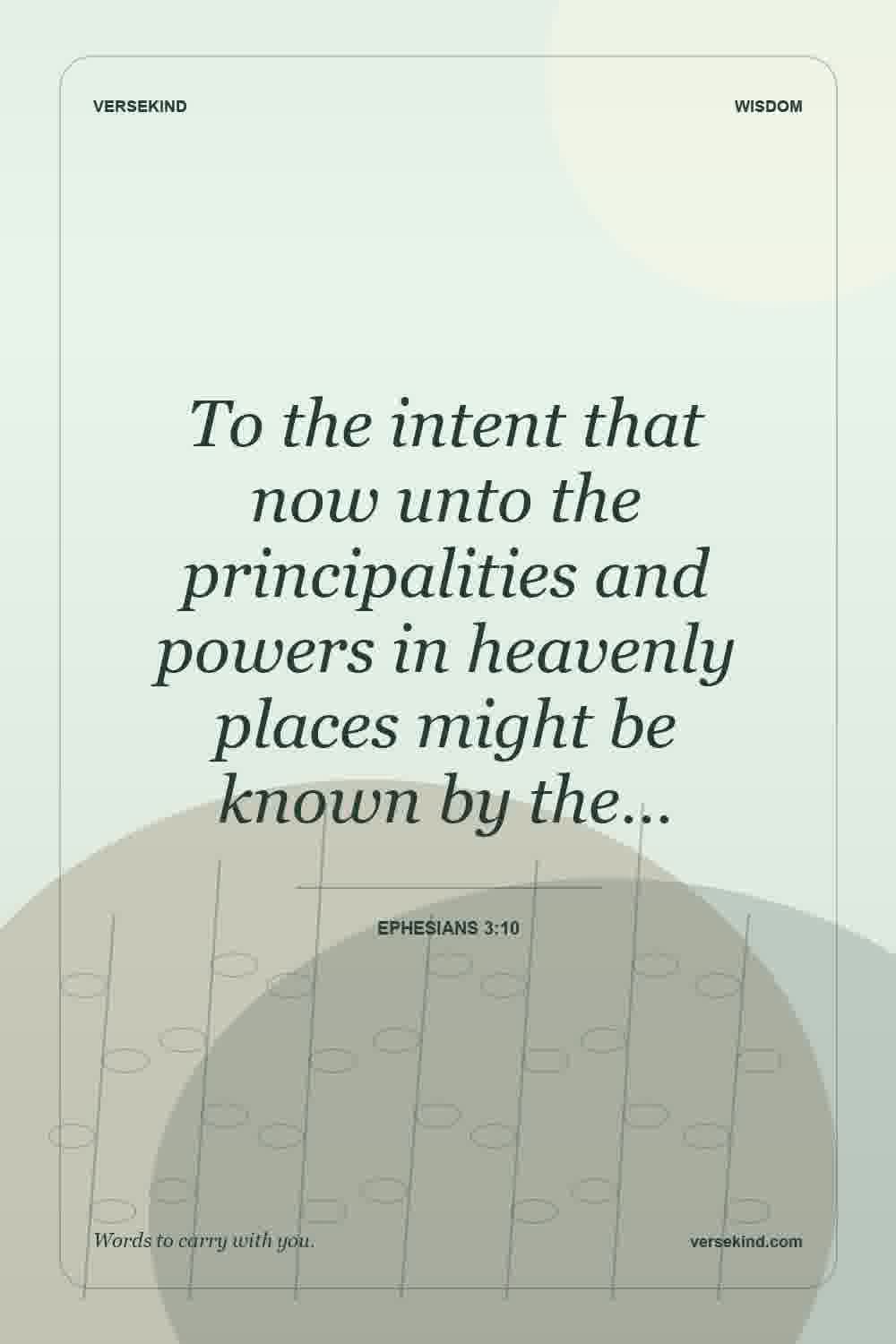 To the intent that now unto the principalities and powers in heavenly places might be known by the… — Ephesians 3:10