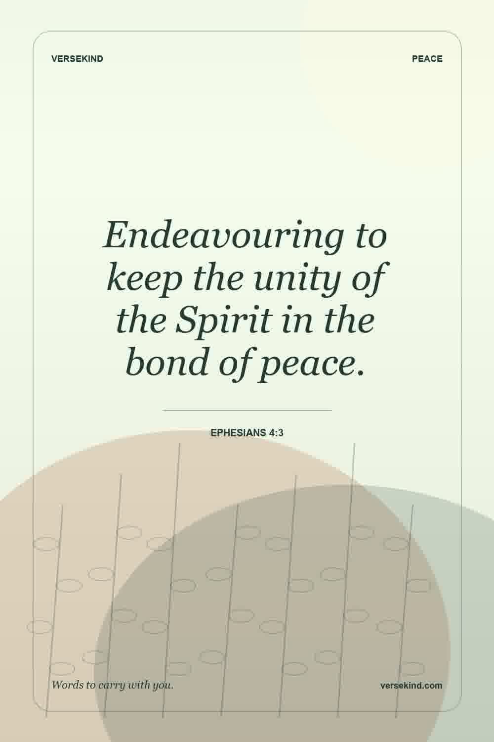 Endeavouring to keep the unity of the Spirit in the bond of peace. — Ephesians 4:3