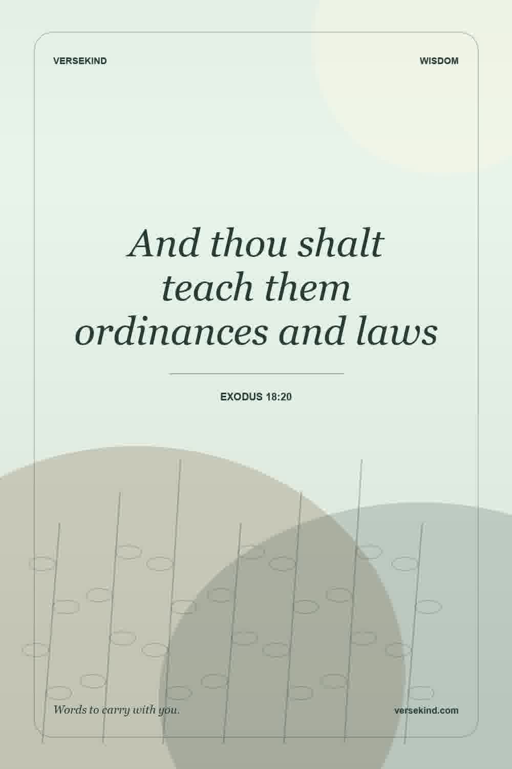 And thou shalt teach them ordinances and laws — Exodus 18:20