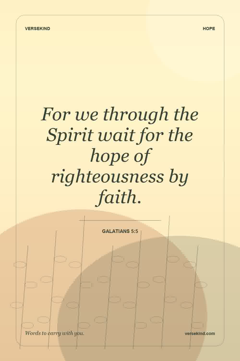 For we through the Spirit wait for the hope of righteousness by faith. — Galatians 5:5