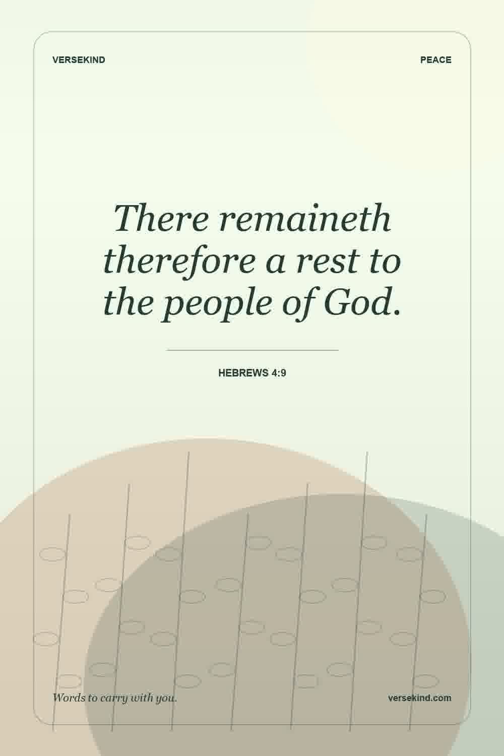 There remaineth therefore a rest to the people of God. — Hebrews 4:9