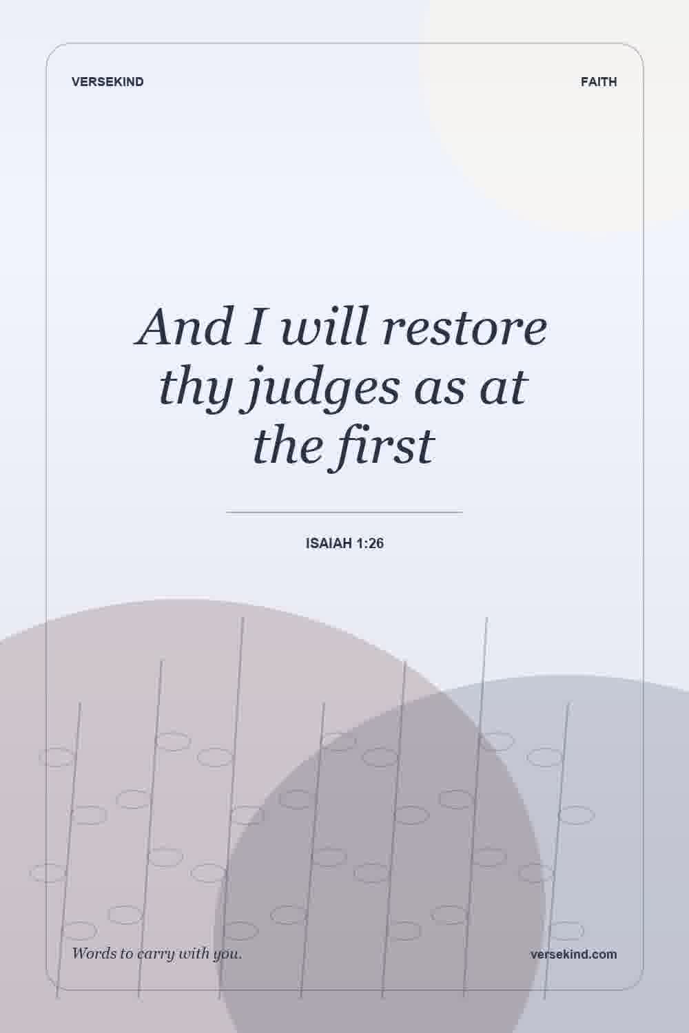 And I will restore thy judges as at the first — Isaiah 1:26