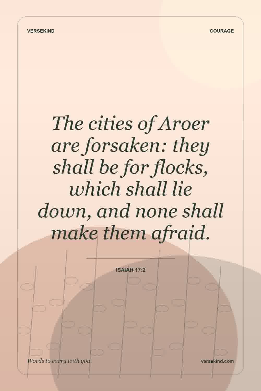The cities of Aroer are forsaken: they shall be for flocks, which shall lie down, and none shall make them afraid. — Isaiah 17:2