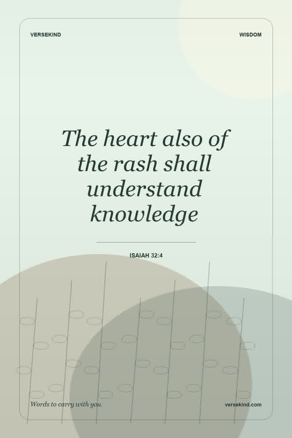 The heart also of the rash shall understand knowledge — Isaiah 32:4