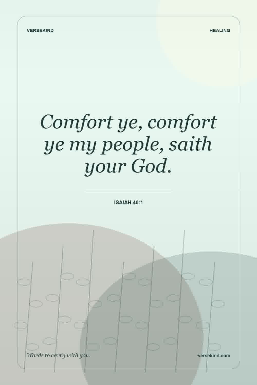 Comfort ye, comfort ye my people, saith your God. — Isaiah 40:1
