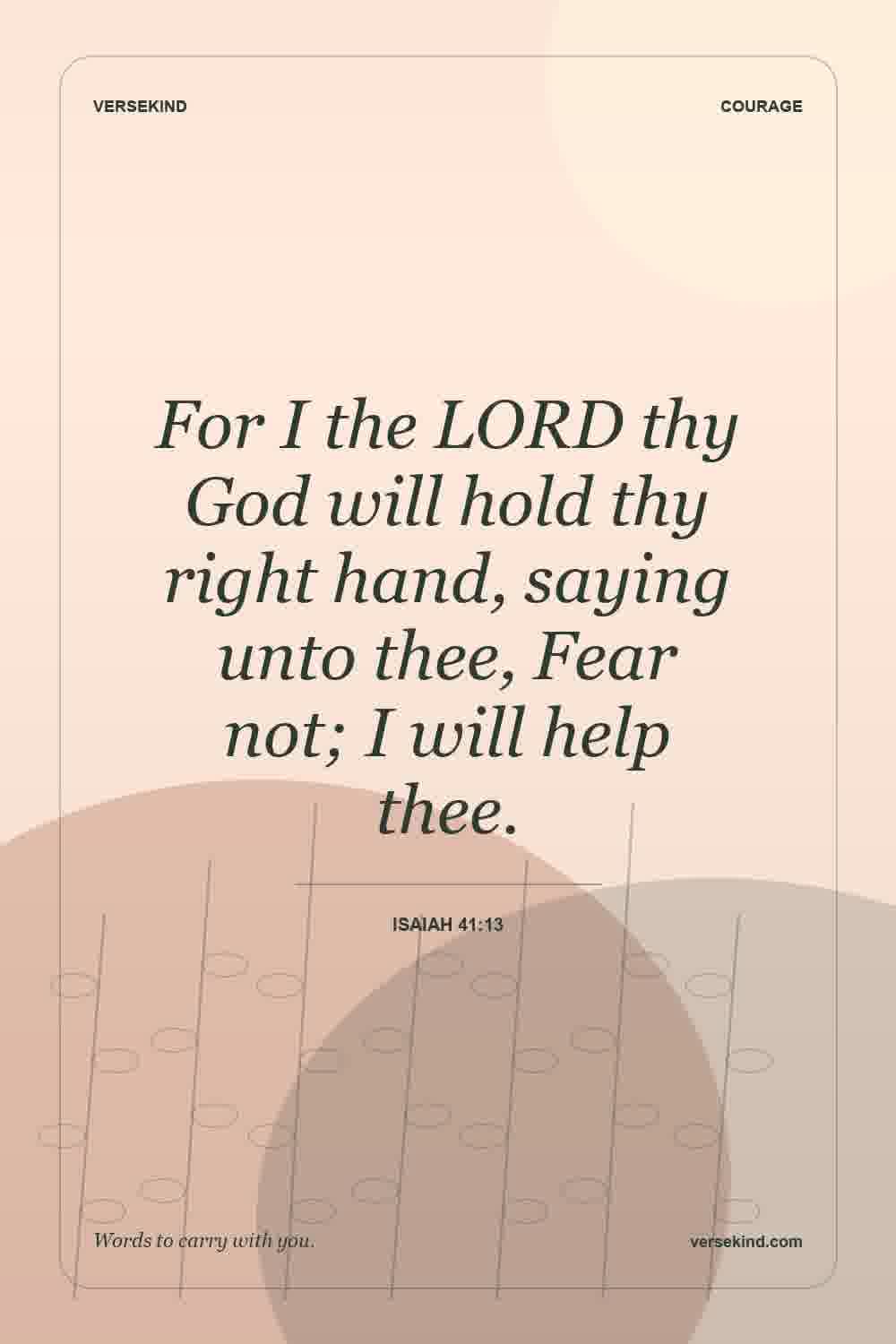 For I the LORD thy God will hold thy right hand, saying unto thee, Fear not; I will help thee. — Isaiah 41:13