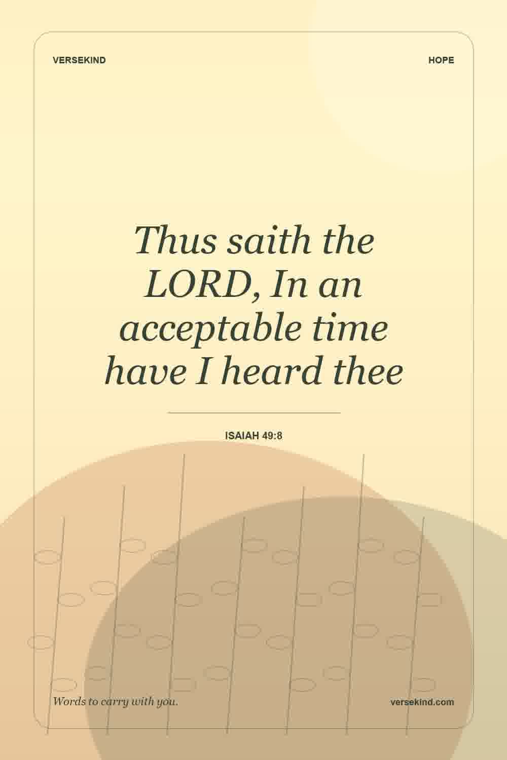 Thus saith the LORD, In an acceptable time have I heard thee — Isaiah 49:8