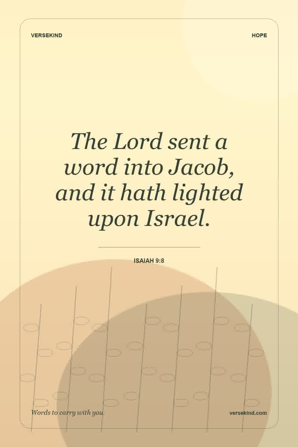 The Lord sent a word into Jacob, and it hath lighted upon Israel. — Isaiah 9:8