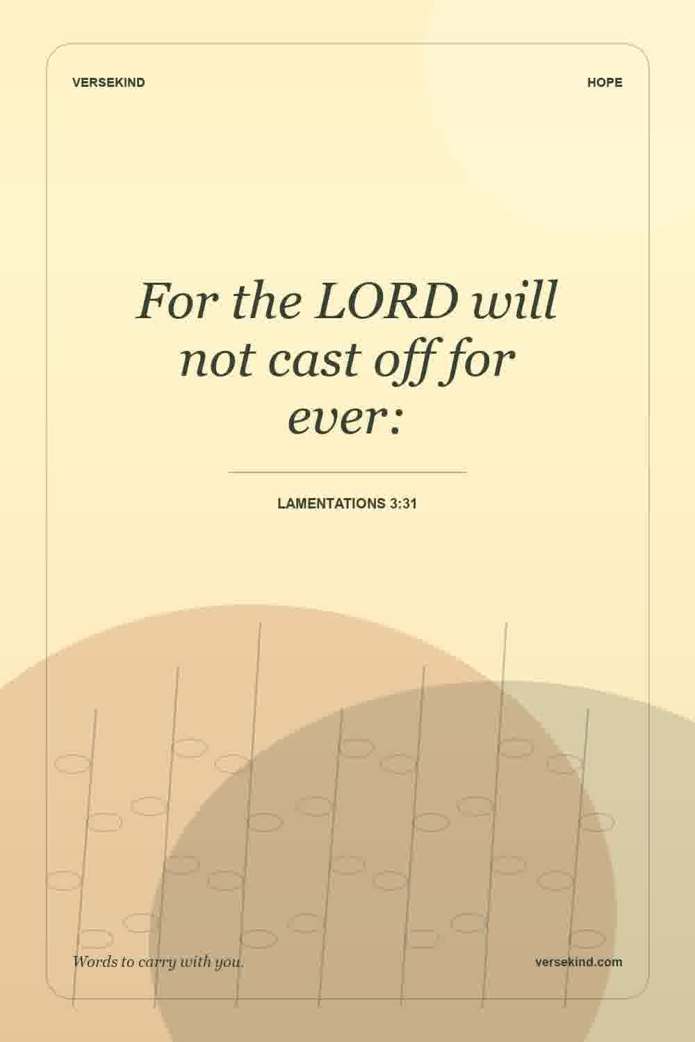 For the LORD will not cast off for ever: — Lamentations 3:31