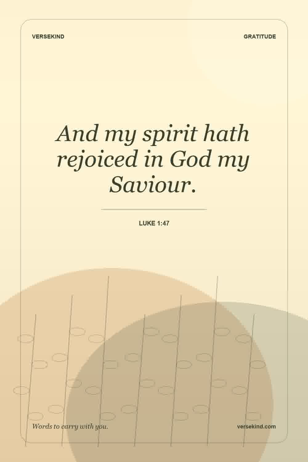 And my spirit hath rejoiced in God my Saviour. — Luke 1:47