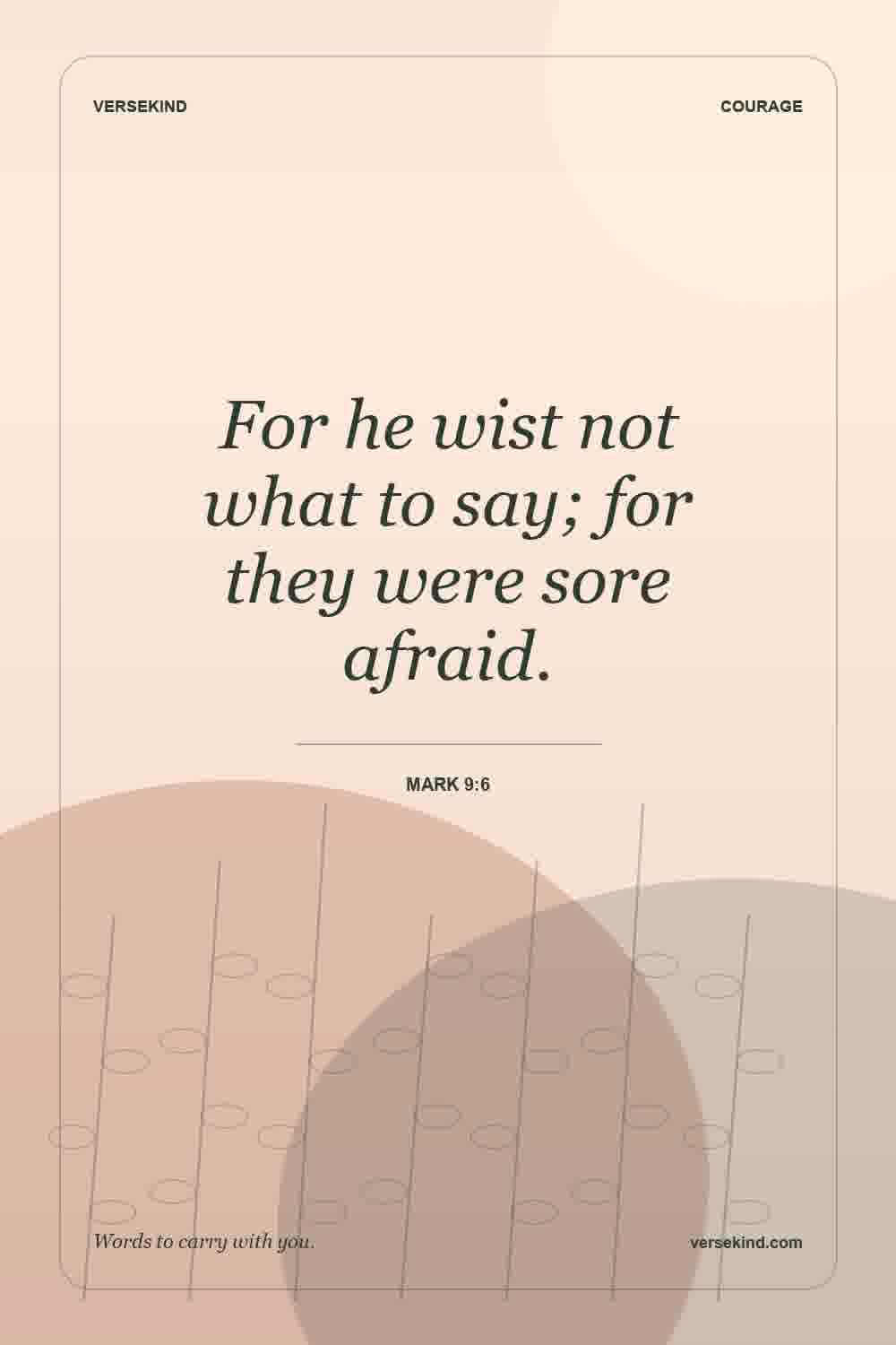 For he wist not what to say; for they were sore afraid. — Mark 9:6