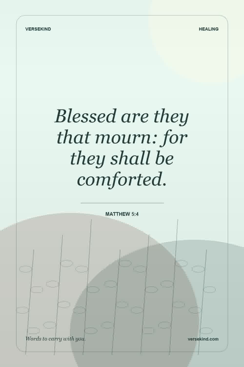 Blessed are they that mourn: for they shall be comforted. — Matthew 5:4