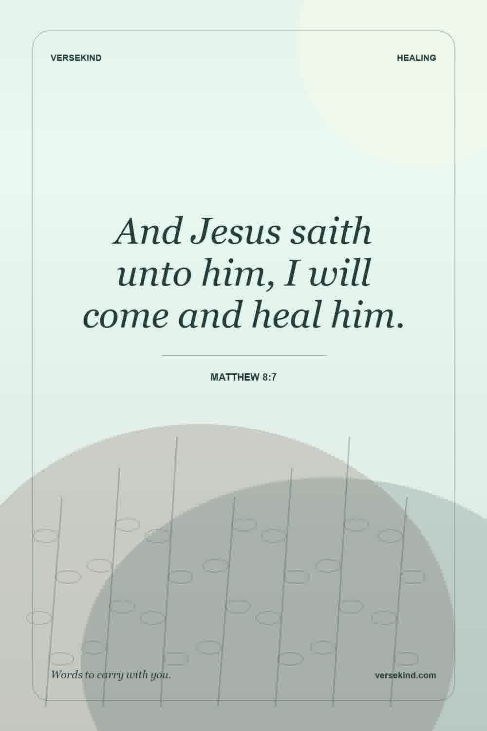And Jesus saith unto him, I will come and heal him. — Matthew 8:7