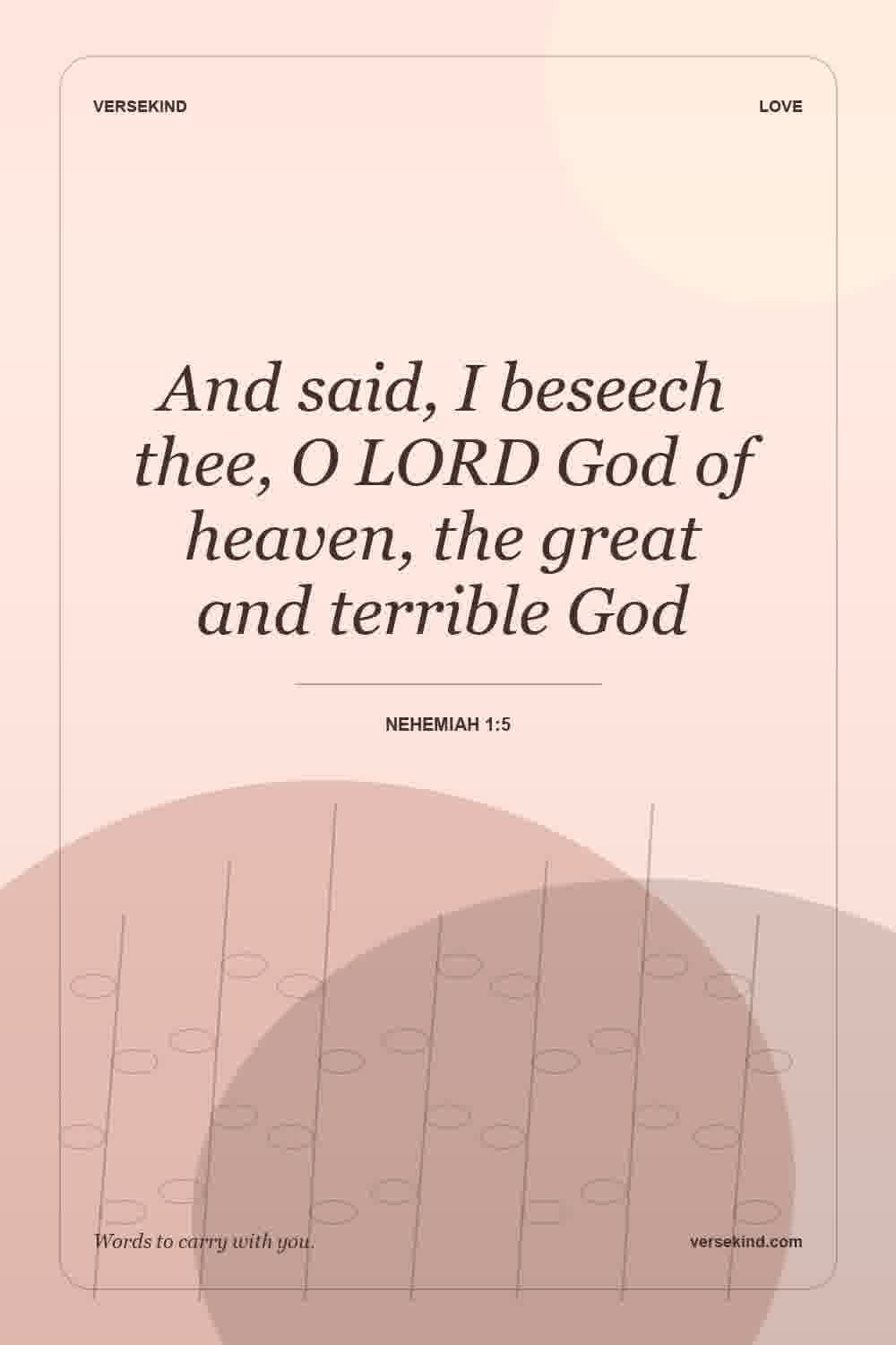 And said, I beseech thee, O LORD God of heaven, the great and terrible God — Nehemiah 1:5