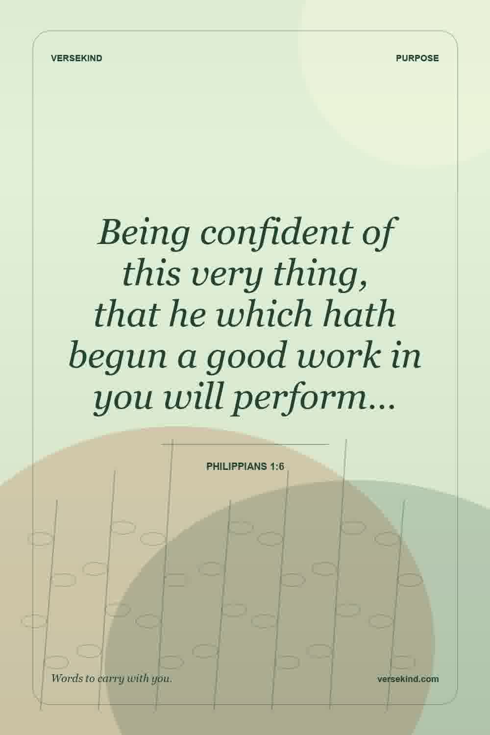 Being confident of this very thing, that he which hath begun a good work in you will perform… — Philippians 1:6