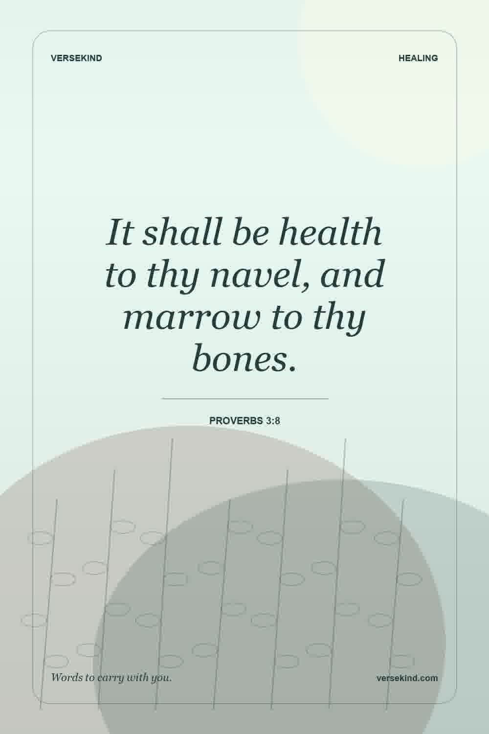 It shall be health to thy navel, and marrow to thy bones. — Proverbs 3:8