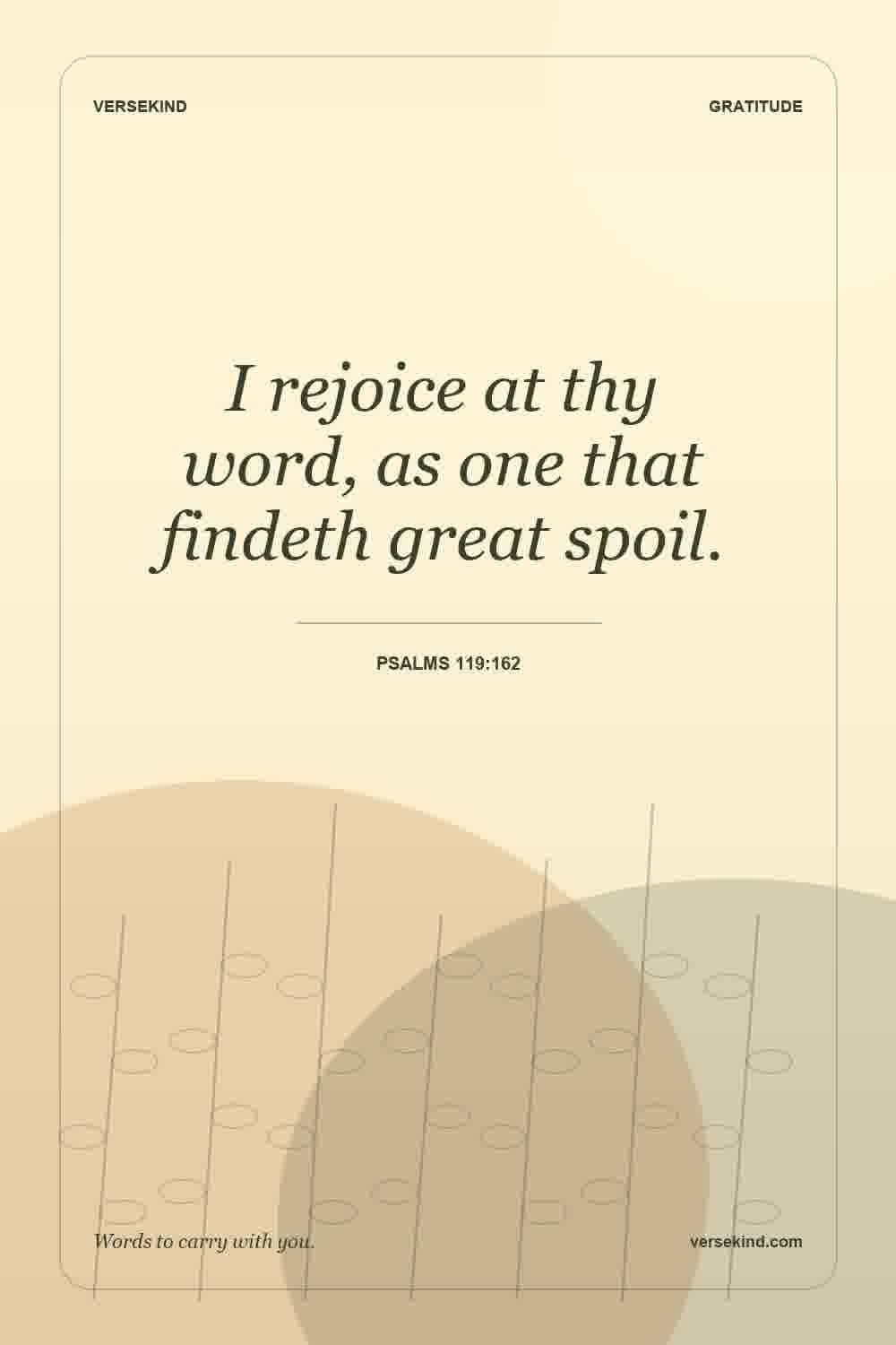 I rejoice at thy word, as one that findeth great spoil. — Psalms 119:162