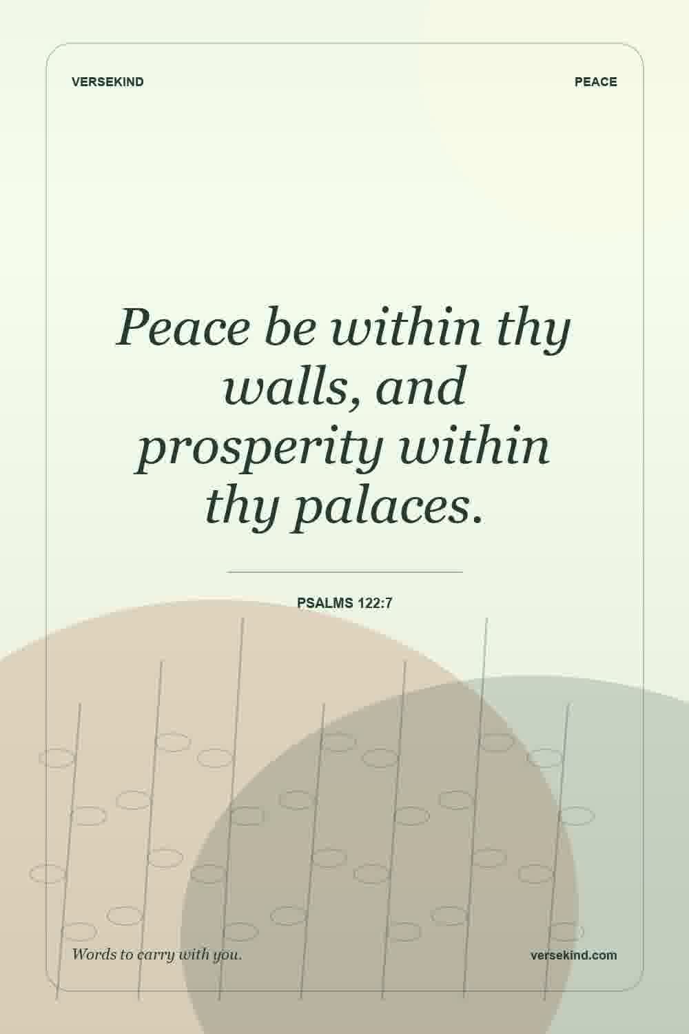 Peace be within thy walls, and prosperity within thy palaces. — Psalms 122:7