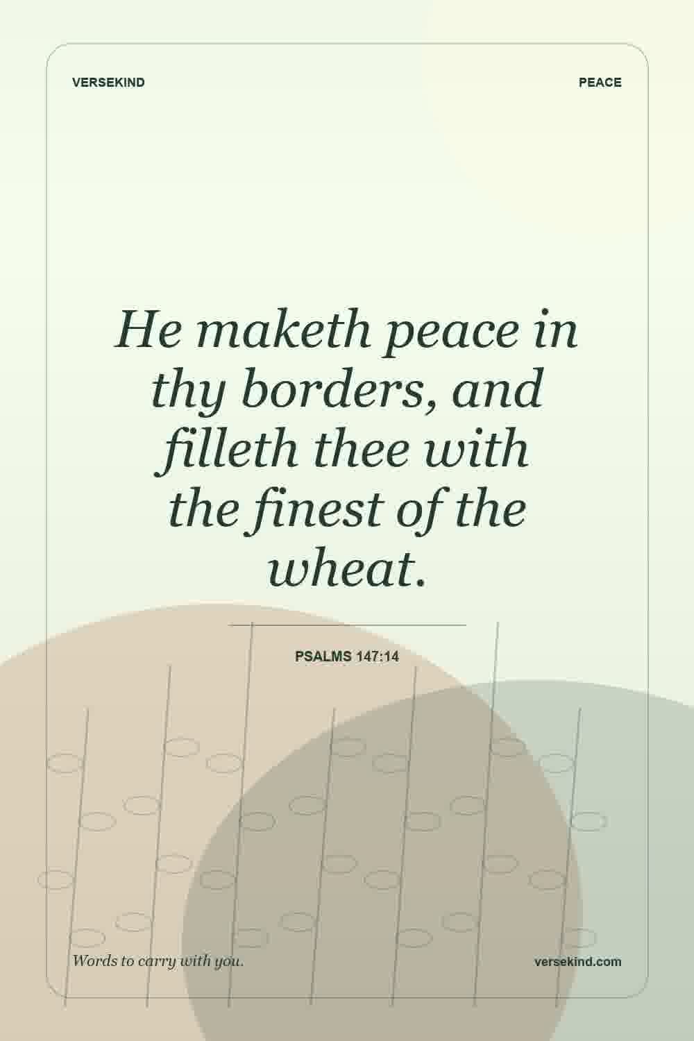 He maketh peace in thy borders, and filleth thee with the finest of the wheat. — Psalms 147:14