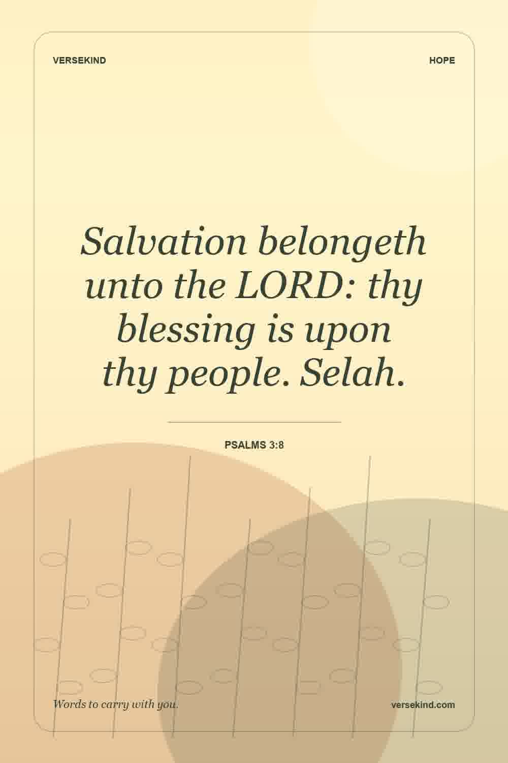 Salvation belongeth unto the LORD: thy blessing is upon thy people. Selah. — Psalms 3:8