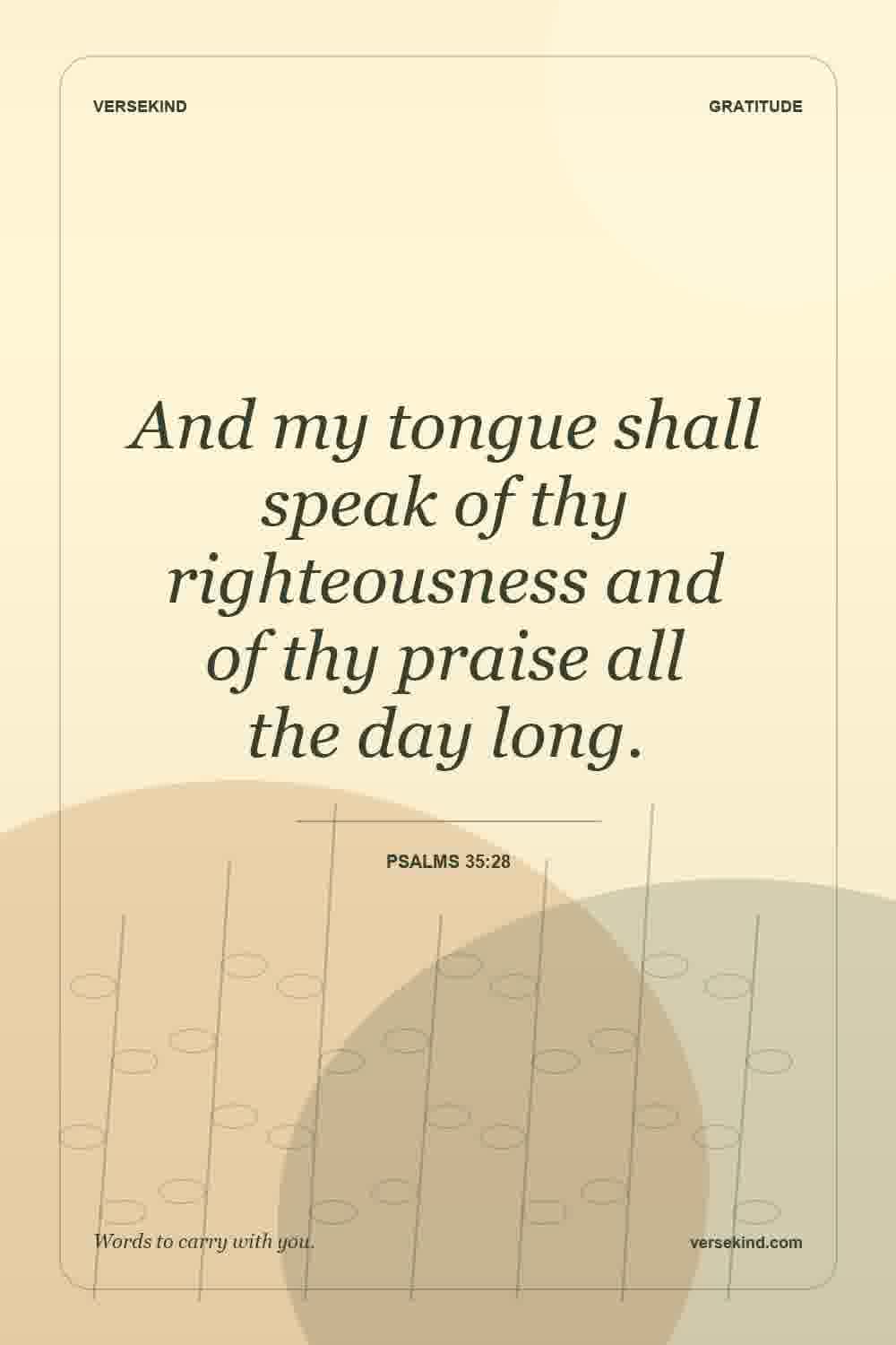 And my tongue shall speak of thy righteousness and of thy praise all the day long. — Psalms 35:28