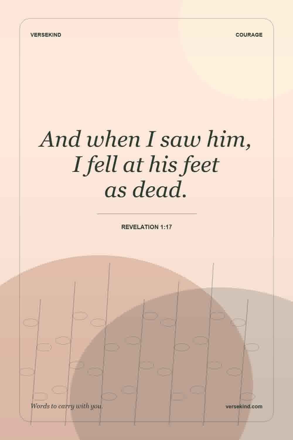 And when I saw him, I fell at his feet as dead. — Revelation 1:17