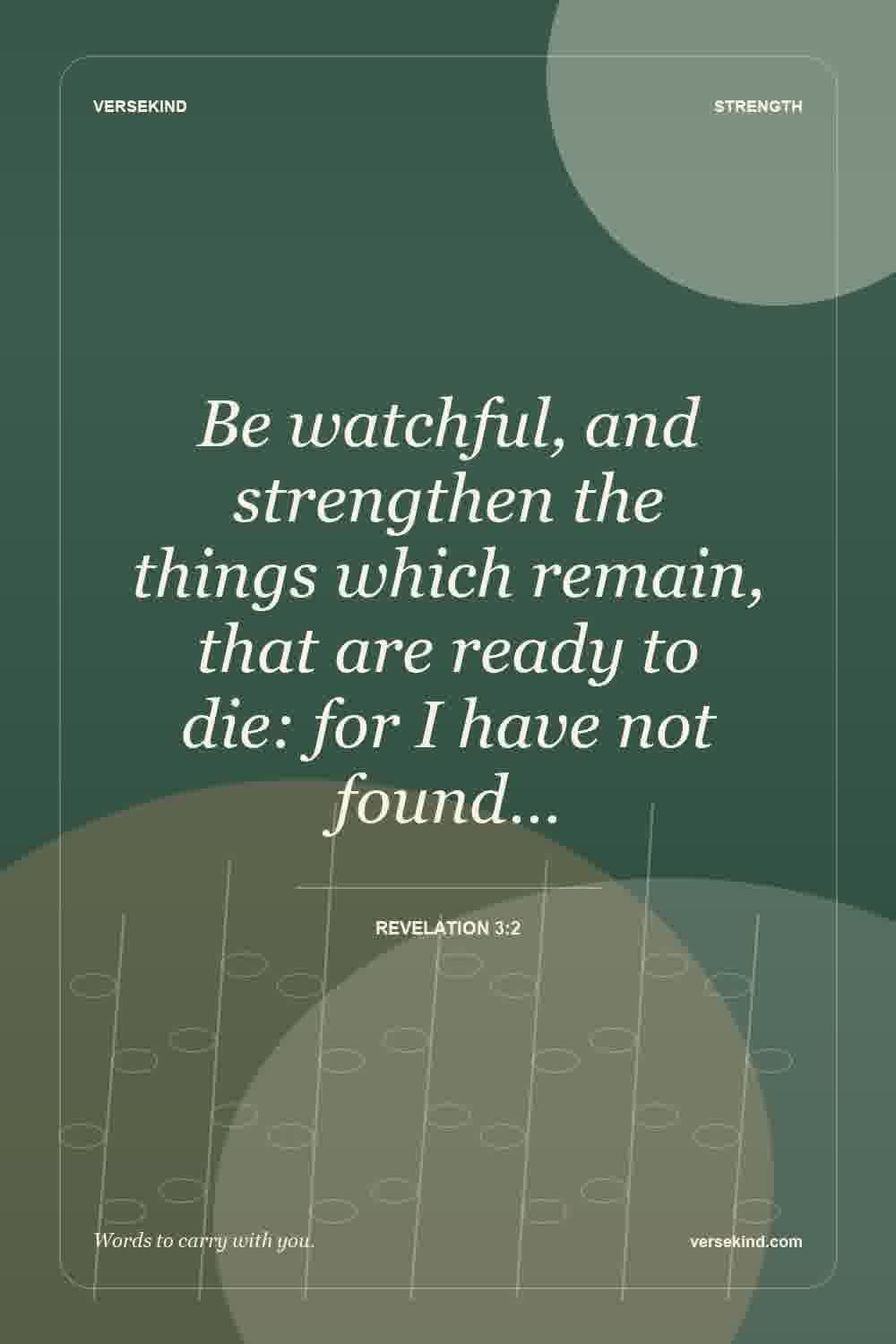 Be watchful, and strengthen the things which remain, that are ready to die: for I have not found… — Revelation 3:2