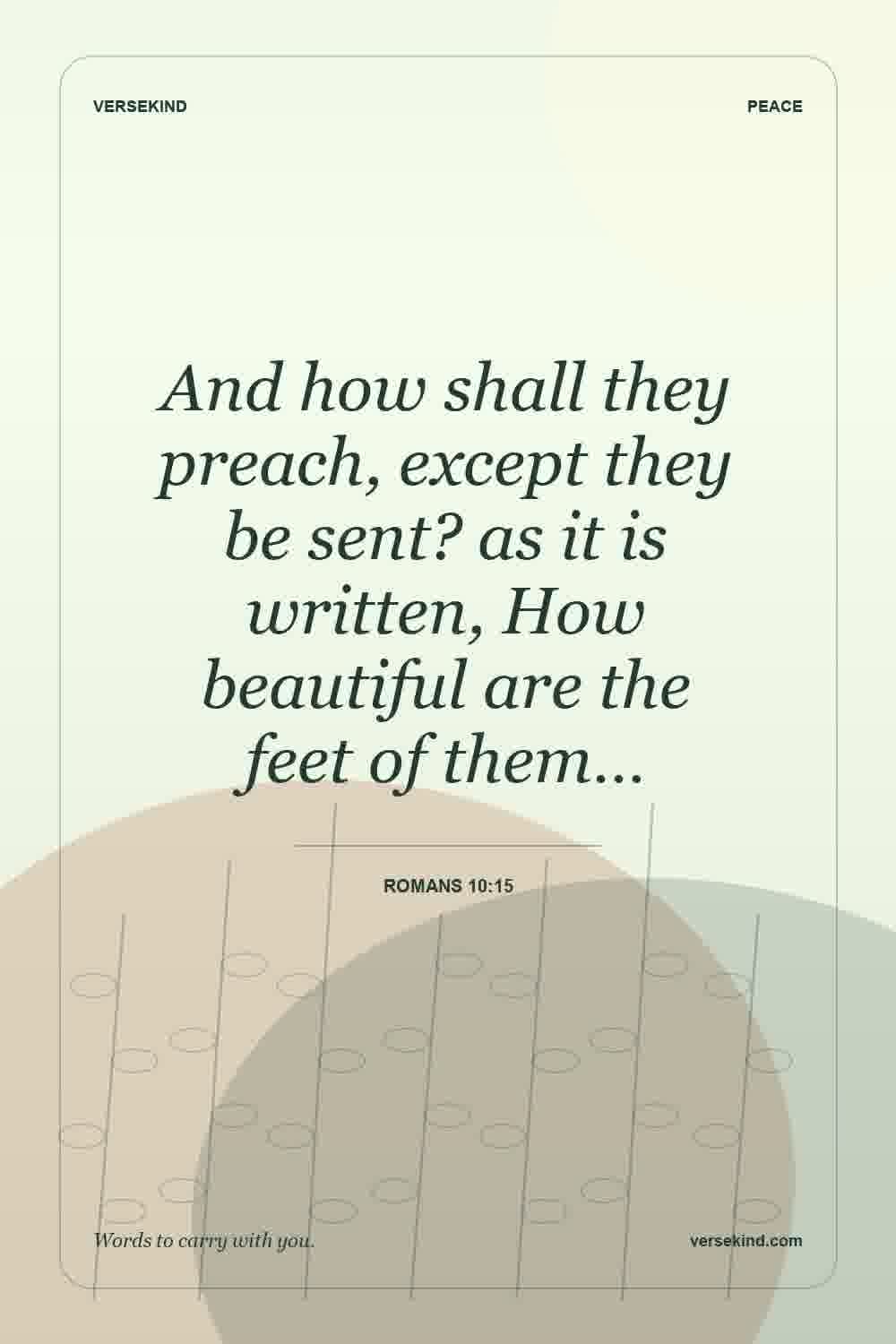 And how shall they preach, except they be sent? as it is written, How beautiful are the feet of them… — Romans 10:15