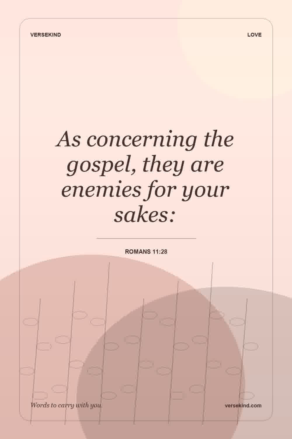 As concerning the gospel, they are enemies for your sakes: — Romans 11:28
