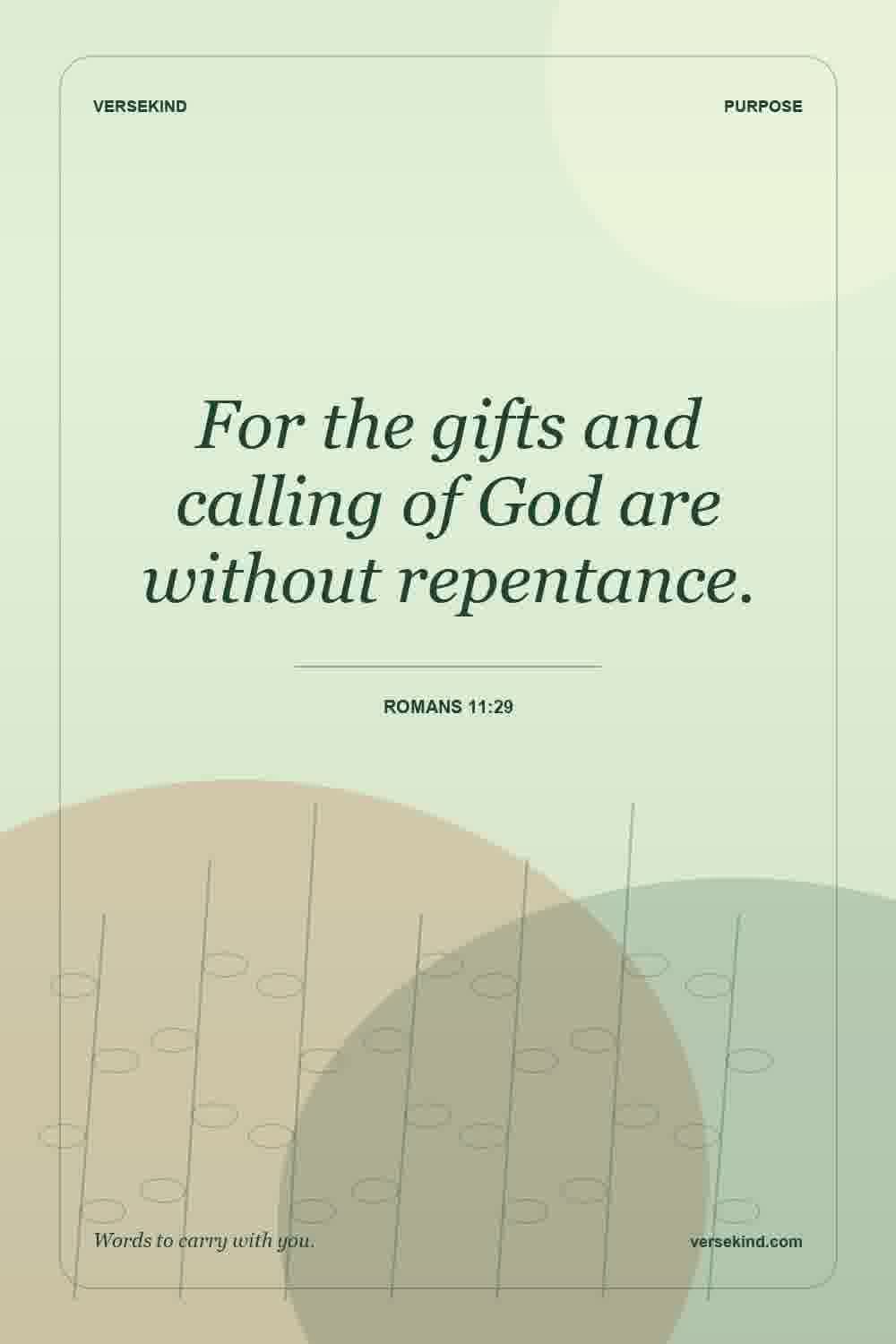 For the gifts and calling of God are without repentance. — Romans 11:29