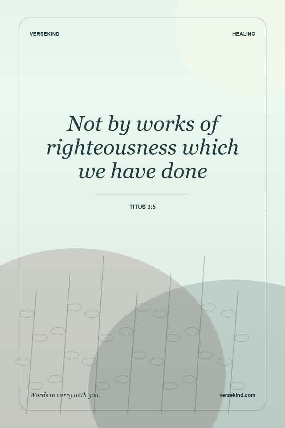 Not by works of righteousness which we have done — Titus 3:5