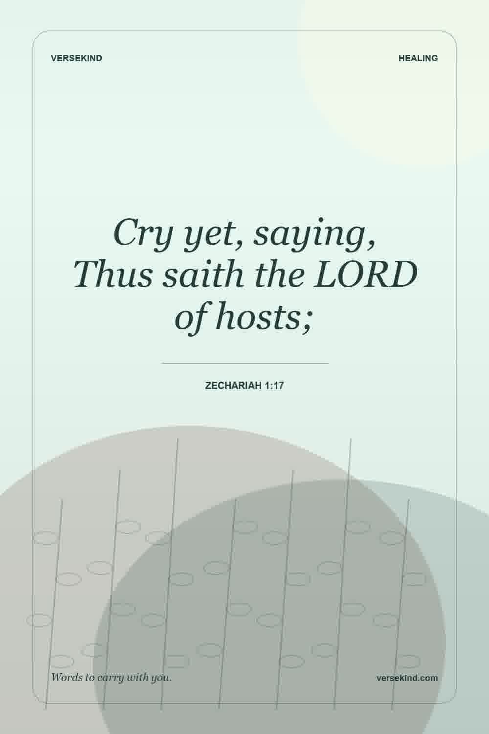 Cry yet, saying, Thus saith the LORD of hosts; — Zechariah 1:17